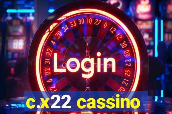 c.x22 cassino